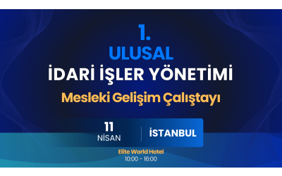 1. ULUSAL İDARİ İŞLER YÖNETİMİ MESLEKİ GELİŞİM ÇALIŞTAYI